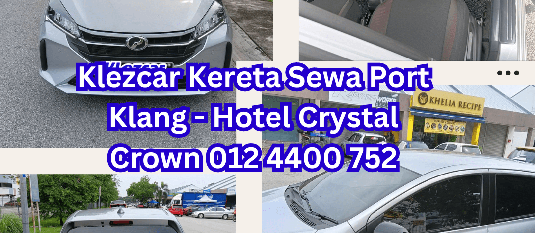 Klezcar Kereta Sewa Port Klang - Hotel Crystal Crown